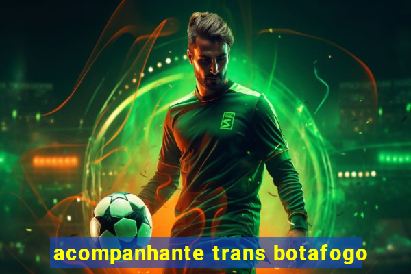 acompanhante trans botafogo